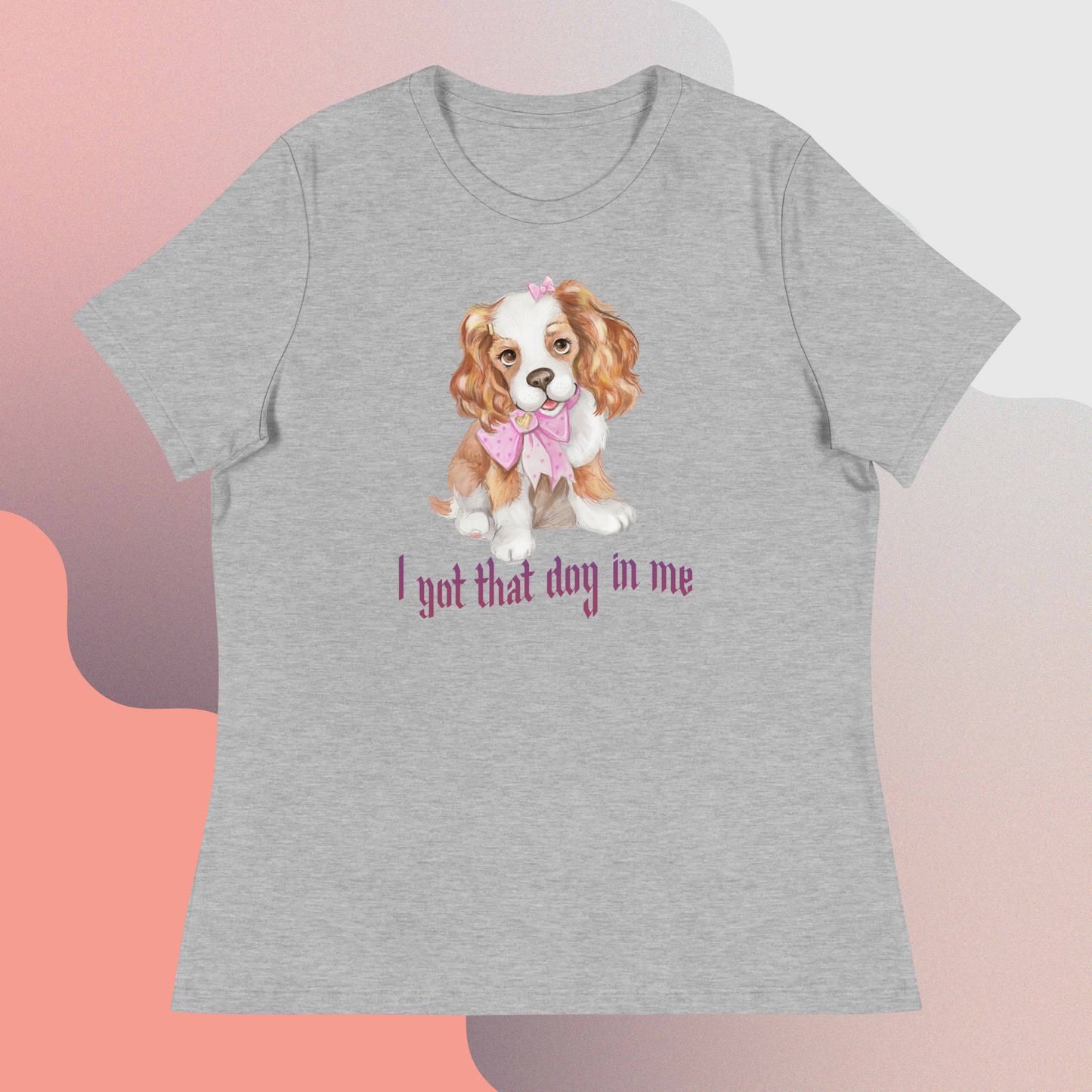 "I got that dog in me" Women's Relaxed T-Shirt