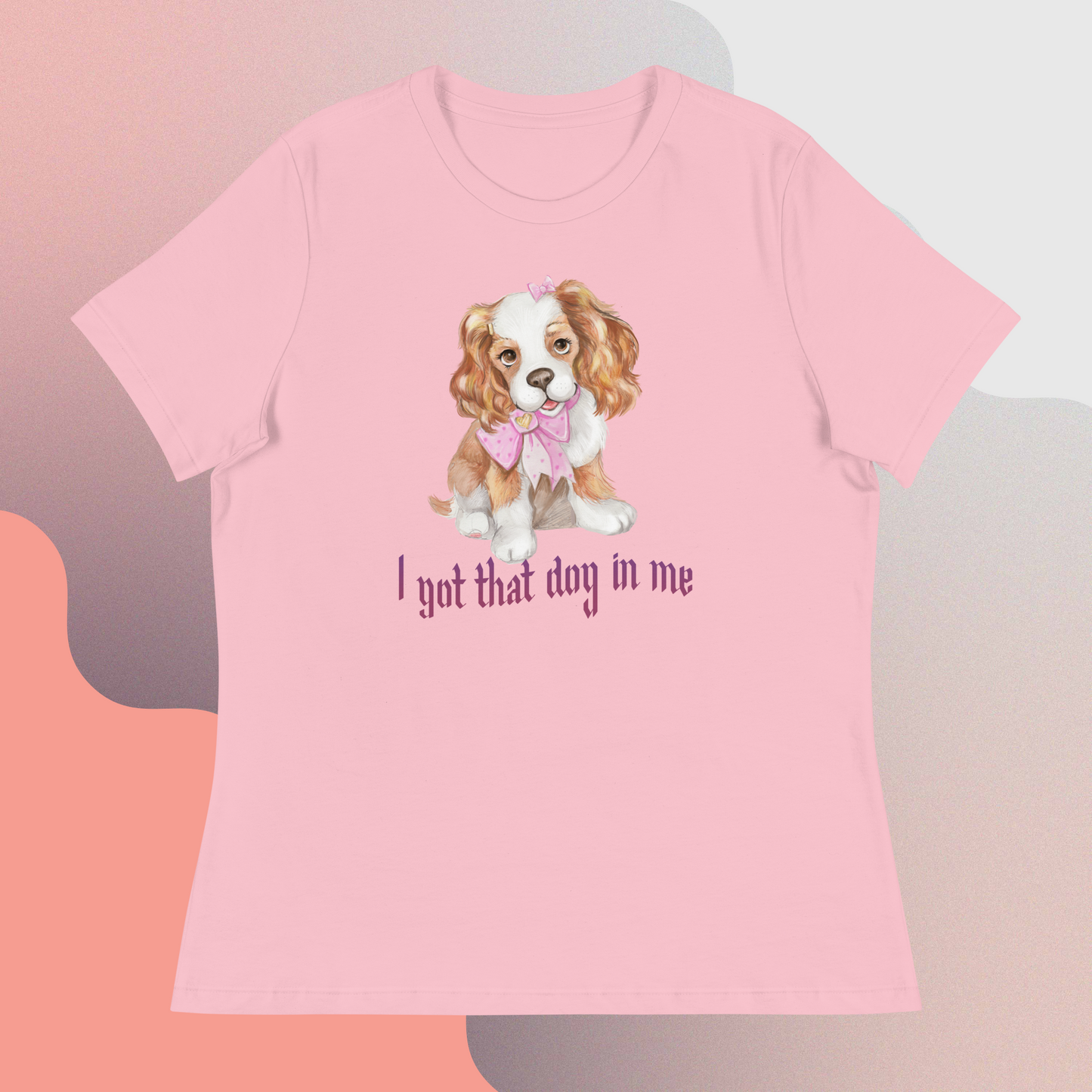 "I got that dog in me" Women's Relaxed T-Shirt