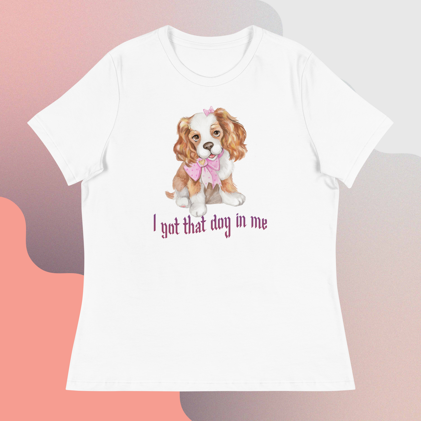 "I got that dog in me" Women's Relaxed T-Shirt